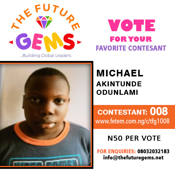 Vote Michael Akintunde Odunlami in The Future Gems 1.0 Voting Contest @ Fetem.com.ng