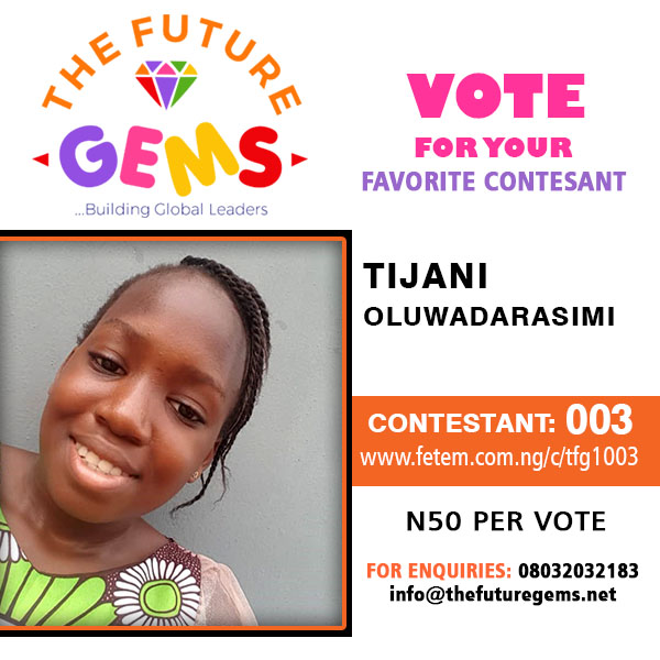 Vote Tijani Oluwadarasimi in The Future Gems 1.0 Voting Contest @ Fetem.com.ng