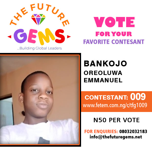 Vote Bankojo Oreoluwa Emmanuel in The Future Gems 1.0 Voting Contest @ Fetem.com.ng